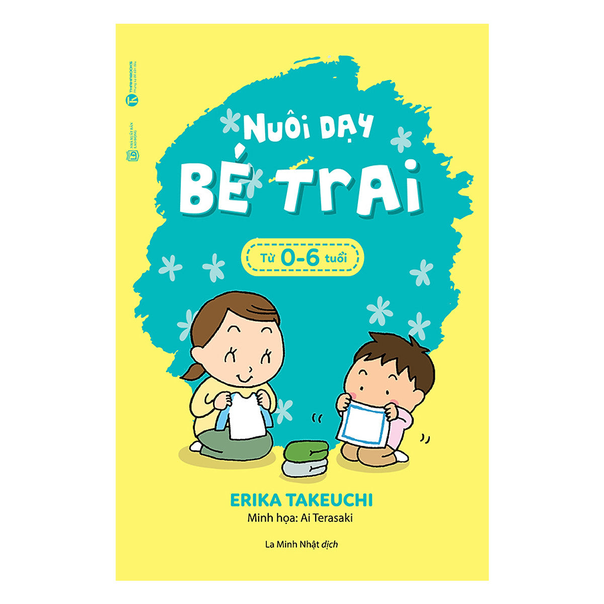 Nuôi Dạy Bé Trai Từ 0 - 6 Tuổi