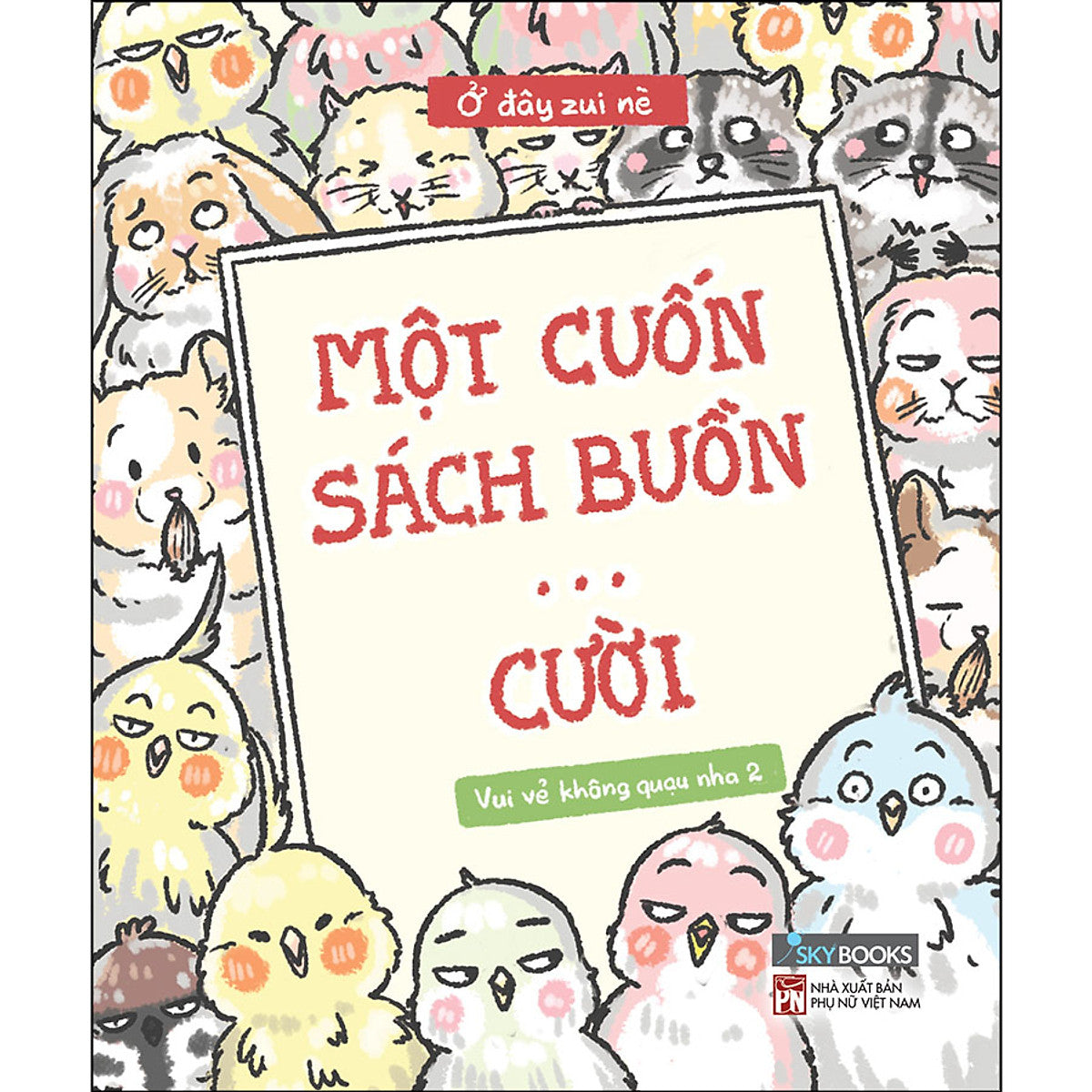 Một Cuốn Sách Buồn ...Cười - Vui Vẻ Không Quạu Nha 2