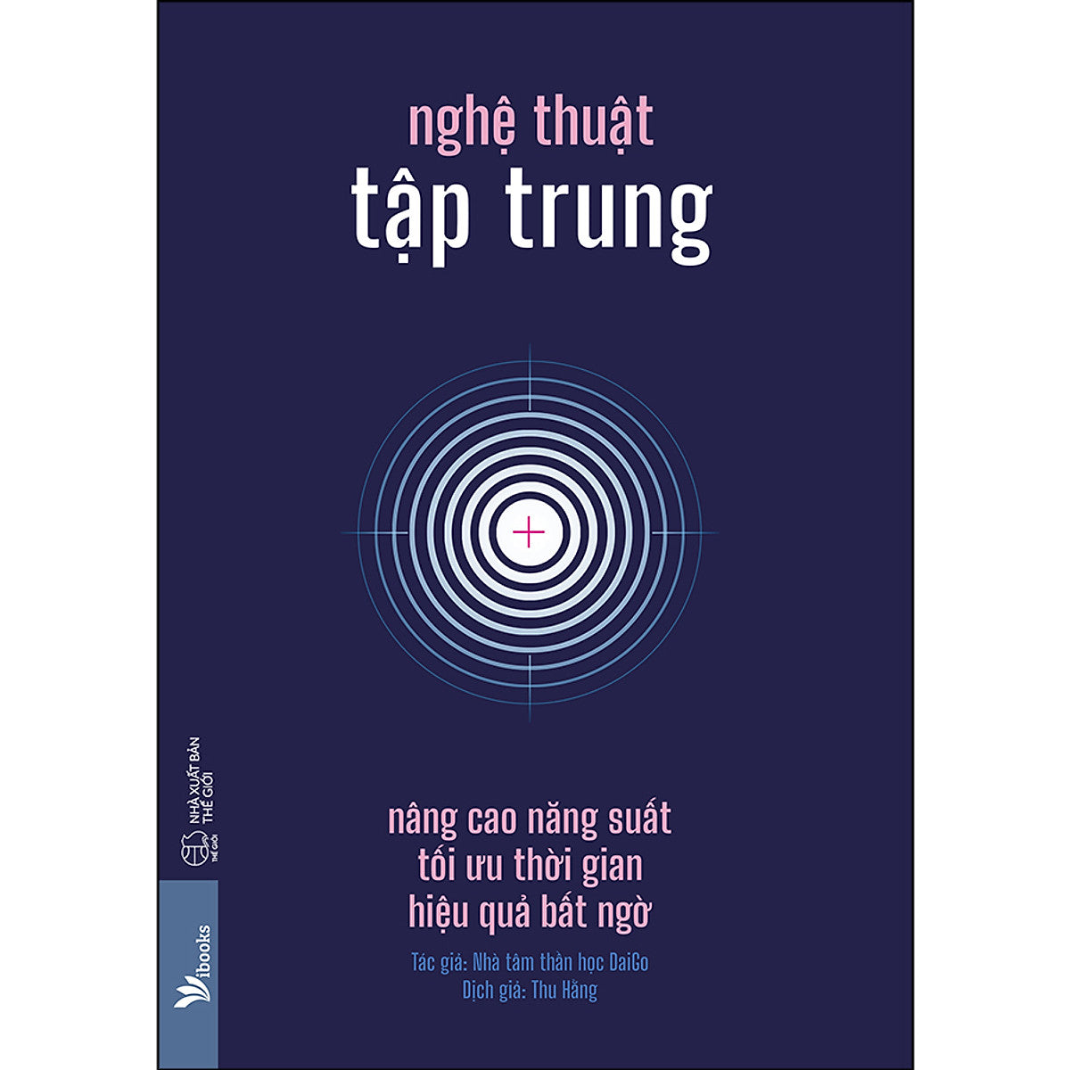 Nghệ Thuật Tập Trung: Nâng Cao Năng Suất, Tối Ưu Thời Gian, Hiệu Quả Bất Ngờ