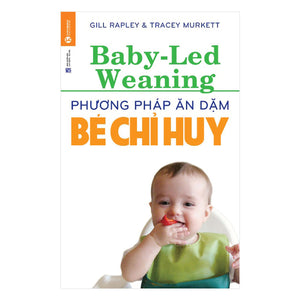 Phương Pháp Ăn Dặm Bé Chỉ Huy (Baby Led-Weaning)