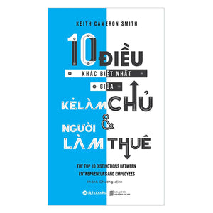 10 Điều Khác Biệt Nhất Giữa Kẻ Làm Chủ Và Người Làm Thuê