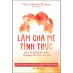 Tải hình ảnh vào trình xem Thư viện, Làm Cha Mẹ Tỉnh Thức - Chuyển Hóa Bản Thân, Trao Quyền Cho Con Cái
