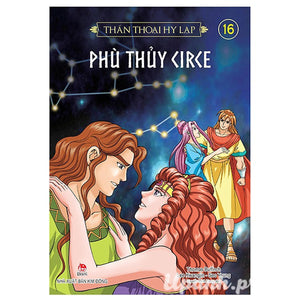 Thần Thoại Hy Lạp - Tập 16: Phù Thuỷ Circe