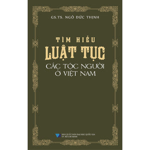 Tìm Hiểu Luật Tục Các Tộc Người Ở Việt Nam