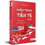 Tải hình ảnh vào trình xem Thư viện, Chiến Tranh Tiền Tệ - Phần Iii - Biên Giới Tiền Tệ - Nhân Tố Bí Ẩn Trong Các Cuộc Chiến Kinh Tế
