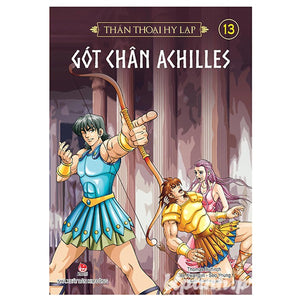 Thần Thoại Hy Lạp - Tập 13: Gót Chân Achilles