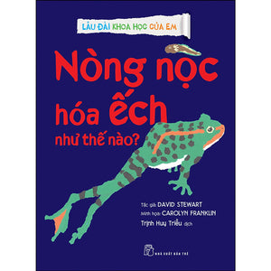 Lâu Đài Khoa Học Của Em - Nòng Nọc Hóa Ếch Như Thế Nào?