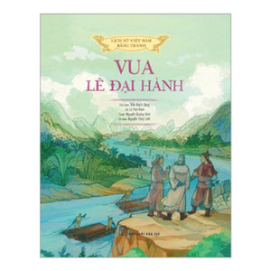 Vua Lê Đại Hành (Lịch Sử Việt Nam Bằng Tranh)