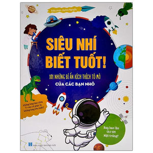 Siêu Nhí Biết Tuốt - 101 Bí Ẩn Kích Thích Tò Mò Của Các Bạn Nhỏ