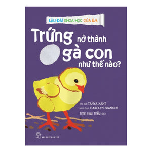 Lâu Đài Khoa Học Của Em - Trứng Nở Thành Gà Con Như Thế Nào?