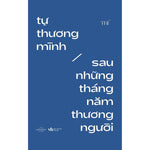 Tải hình ảnh vào trình xem Thư viện, Tự Thương Mình Sau Những Tháng Năm Thương Người
