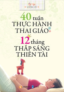 40 Tuần Thực Thành Thai Giáo – 12 Tháng Thắp Sáng Thiên Tài