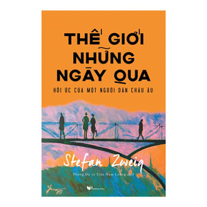 Thế Giới Những Ngày Qua - Hồi Ức Của Một Người Dân Châu Âu