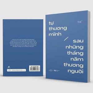 Tự Thương Mình Sau Những Tháng Năm Thương Người