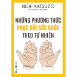 Tải hình ảnh vào trình xem Thư viện, Những Phương Thức Phục Hồi Sức Khỏe Theo Tự Nhiên
