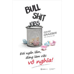 Tải hình ảnh vào trình xem Thư viện, Bullshit Jobs: Đời Ngắn Lắm, Đừng Làm Việc Vô Nghĩa!
